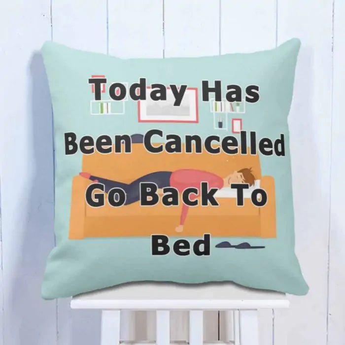 Today Has Been Cancelled Cushion