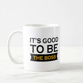 It's Good To Be The Boss Coffee Mug