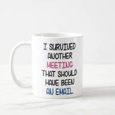Should Have Been an Email Coffee Mug