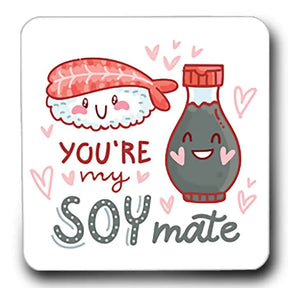 You Are My Soy Mate Fridge  Magnet