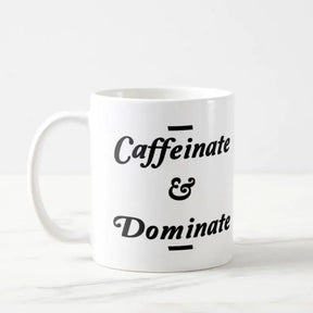 Caffeinate& Dominate Ceramic Mug-2