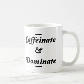 Caffeinate& Dominate Ceramic Mug