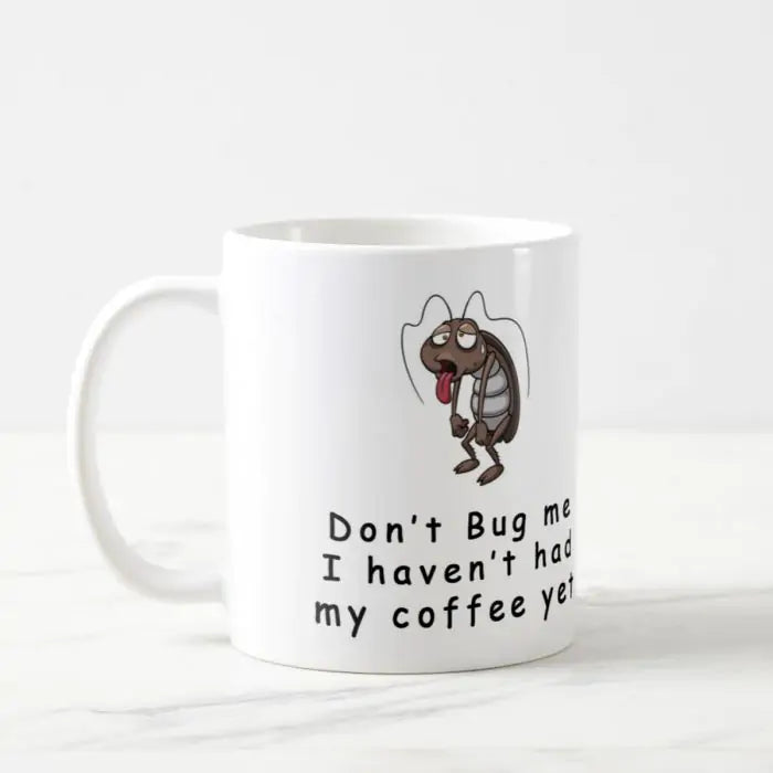 Dont Bug Me Ceramic Mug