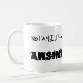 I Wake Up Awesome Ceramic Mug