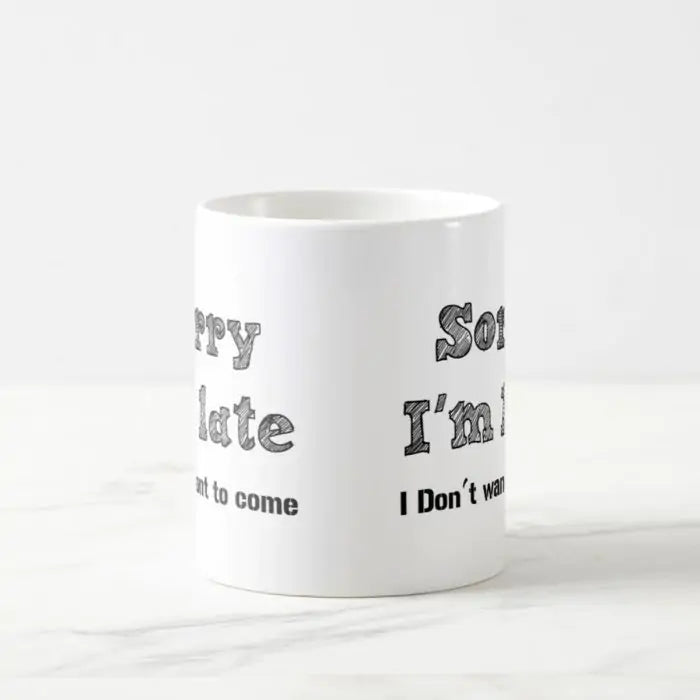 Sorry I am Late Ceramic Mug