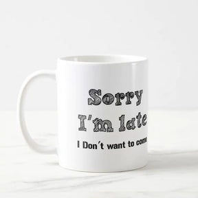 Sorry I am Late Ceramic Mug