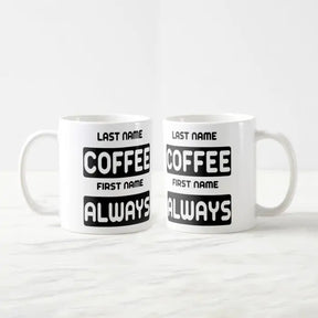 Coffee Always Ceramic Mug