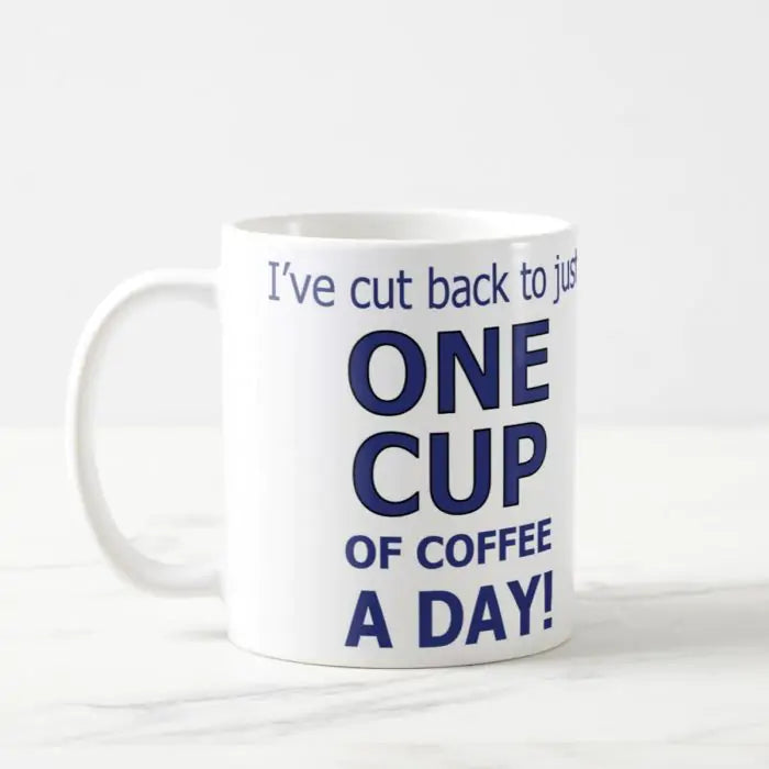 One Cup Of Coffee Ceramic Mug