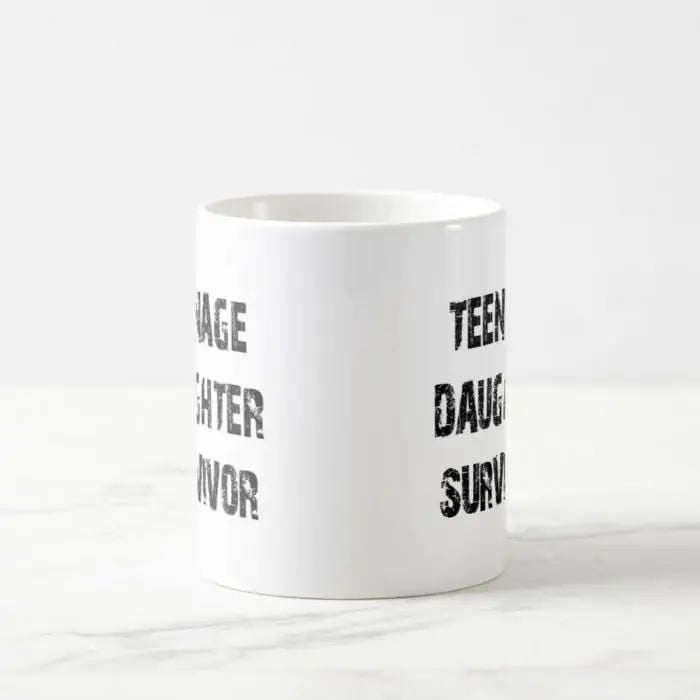 Teenage Daughter Survivor Ceramic Mug