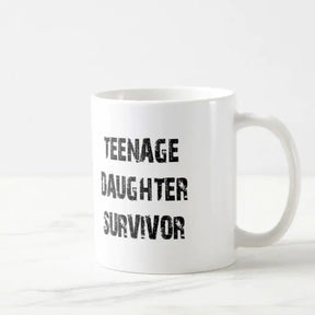 Teenage Daughter Survivor Ceramic Mug