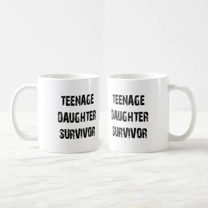 Teenage Daughter Survivor Ceramic Mug