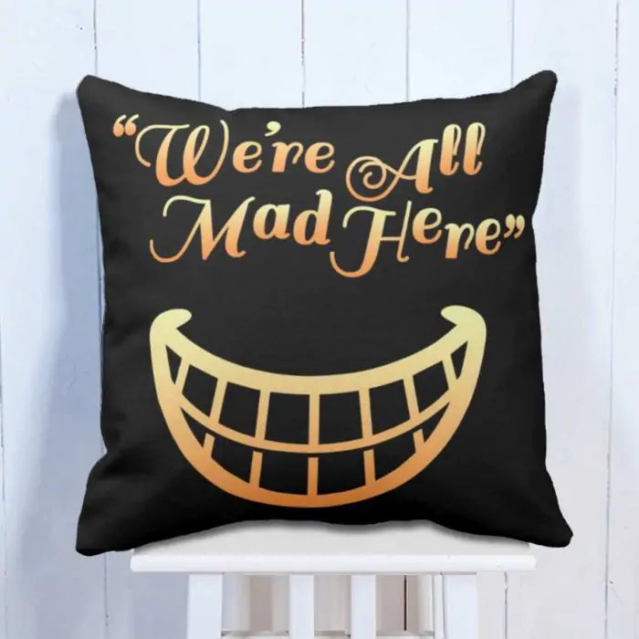 We're All Mad Here Cushion