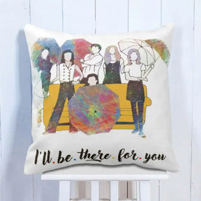 I'll Be There For You Cushion