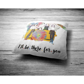 I'll Be There For You Cushion