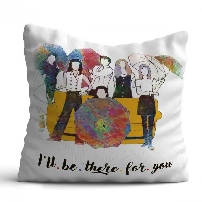 I'll Be There For You Cushion