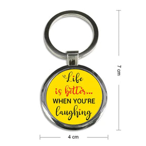 Life is Better when you are Laughing Round Keychain
