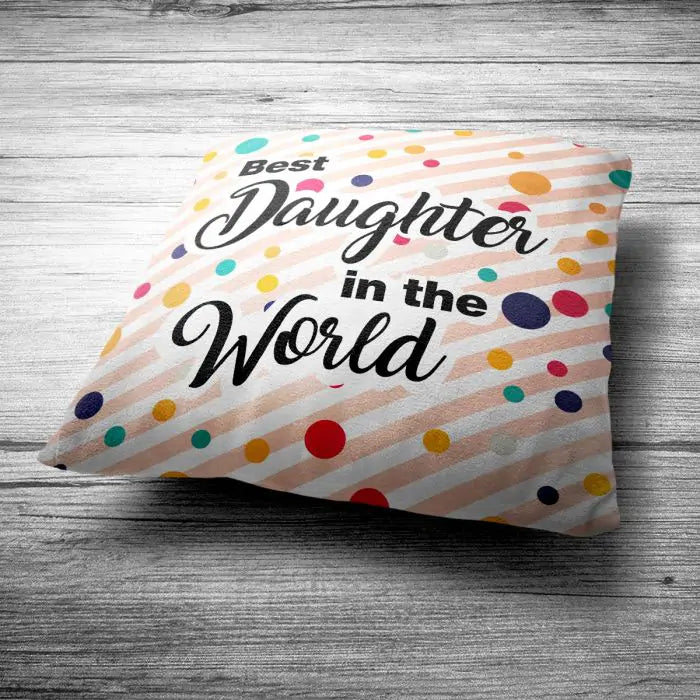 Best Daughter in the World Cushion