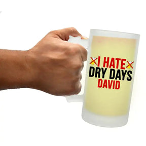 Personalised I Hate Dry Days Beer Mug