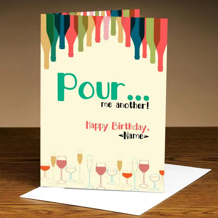 Personalised Pour Me Another Birthday Greeting Card