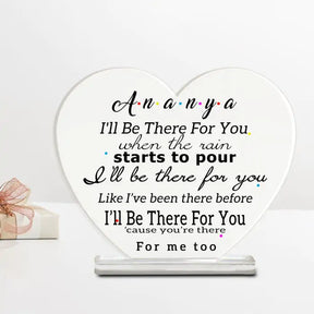 Personalised I'll Be There For You Heart Acrylic Plaque