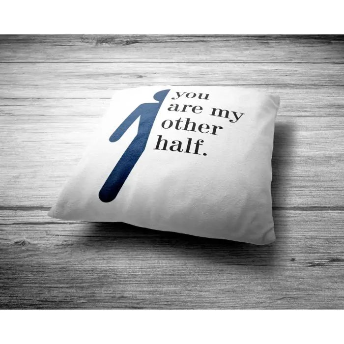 You Are My Other Half  Cushion