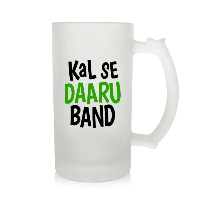 Kal Se Daaru Band Beer Mug 600ml - Beer Lover Gift