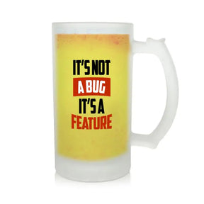 It's Not a Bug Beer Mug 600ml - Beer Lover Gift