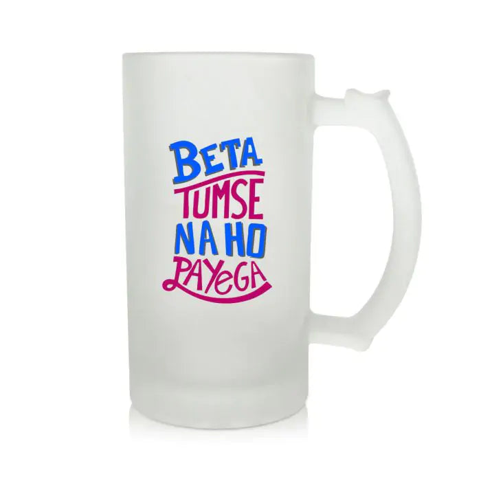 Beta Tumse Na Ho Payega Beer Mug 600ml - Beer Lover Gift