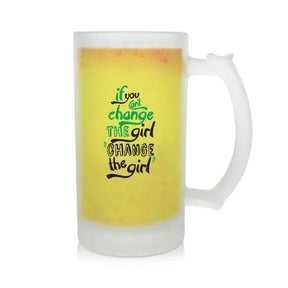 If You Can't Change The Girl Beer Mug 600ml - Beer Lover Gift