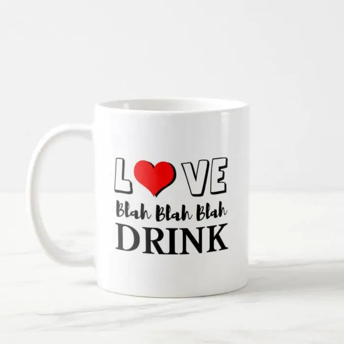Love Blah Blah Blah Drink Mug
